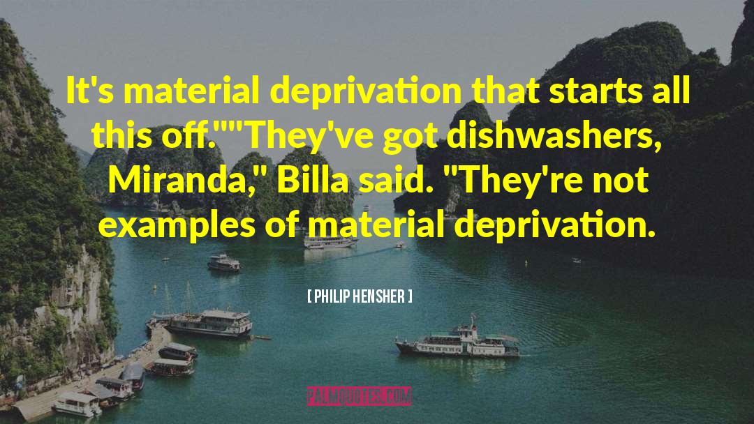 Material Deprivation quotes by Philip Hensher