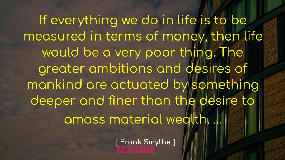 Material Goods quotes by Frank Smythe