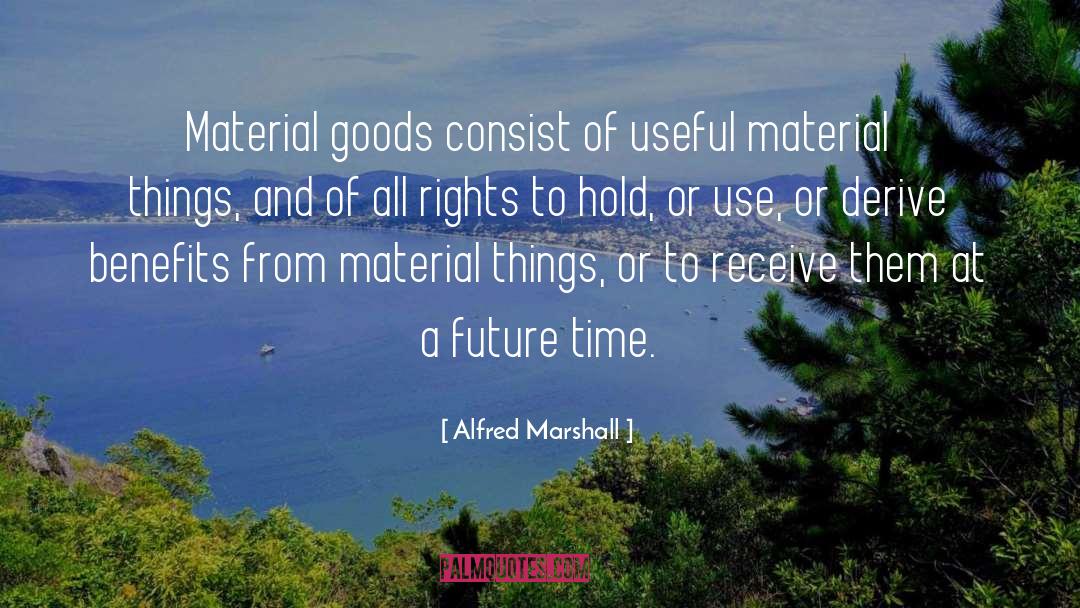 Material Goods quotes by Alfred Marshall