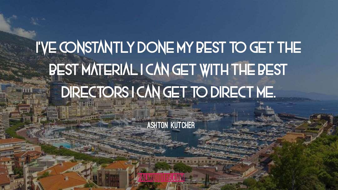 Material Goods quotes by Ashton Kutcher