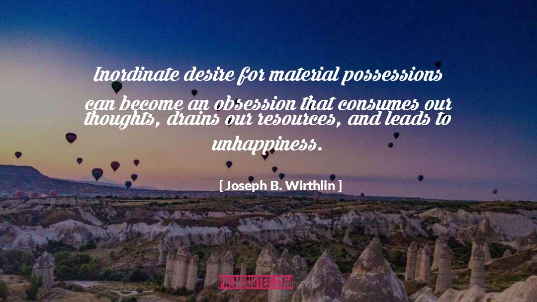Material Possessions quotes by Joseph B. Wirthlin