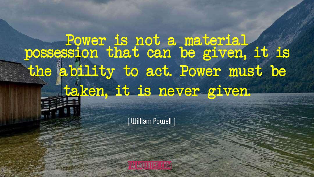 Material Possessions quotes by William Powell