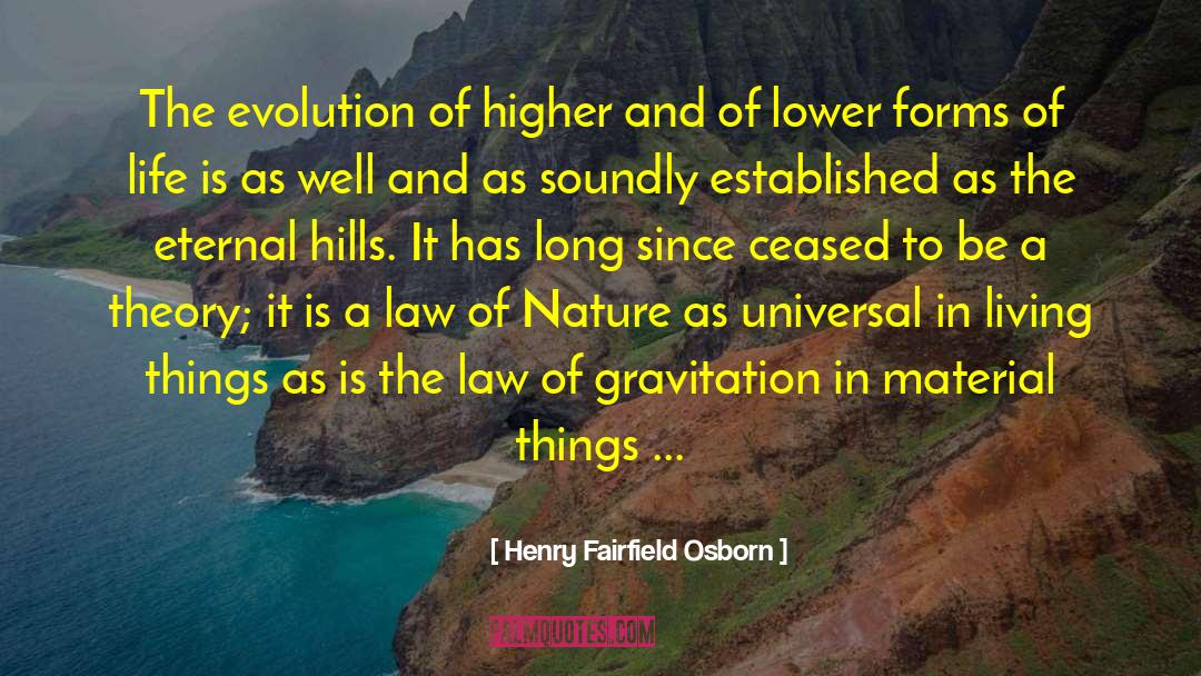 Material Things quotes by Henry Fairfield Osborn