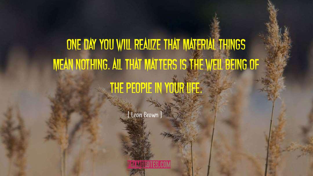 Material Things quotes by Leon Brown