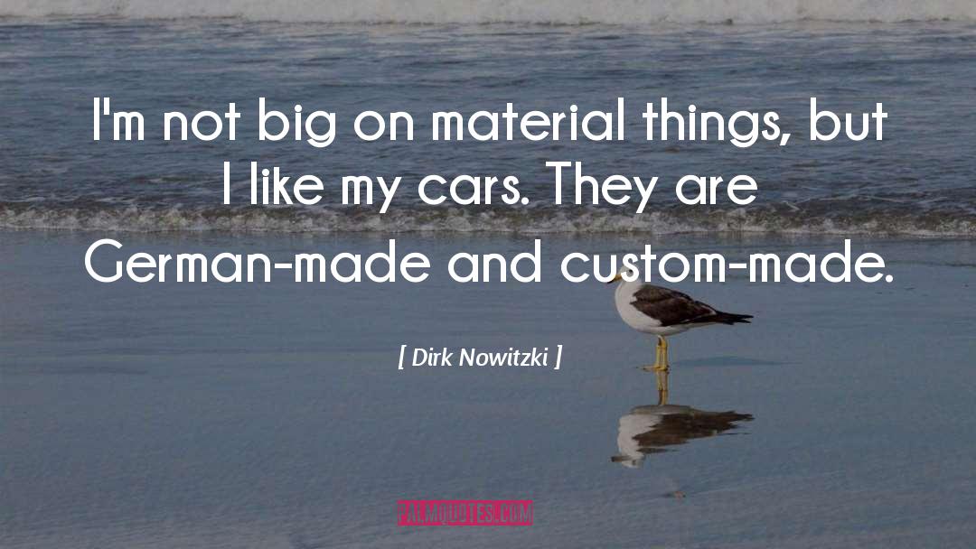 Material Things quotes by Dirk Nowitzki