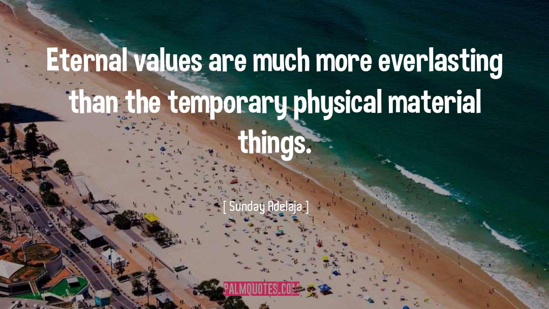 Material Things quotes by Sunday Adelaja
