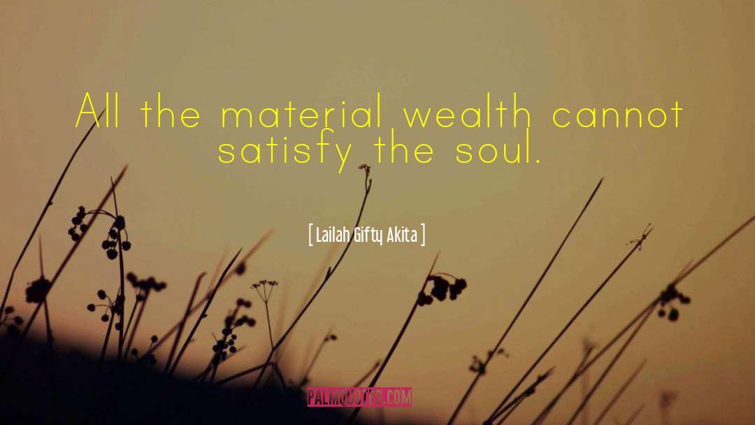 Material Wealth quotes by Lailah Gifty Akita