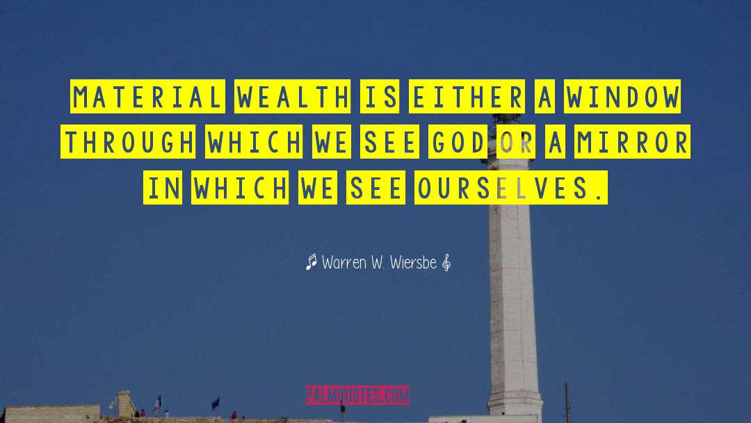 Material Wealth quotes by Warren W. Wiersbe