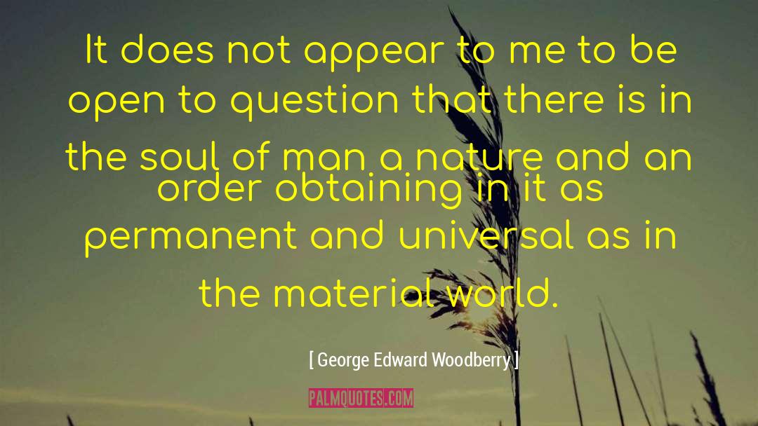 Material World quotes by George Edward Woodberry