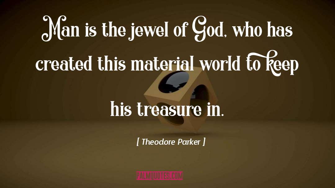 Material World quotes by Theodore Parker