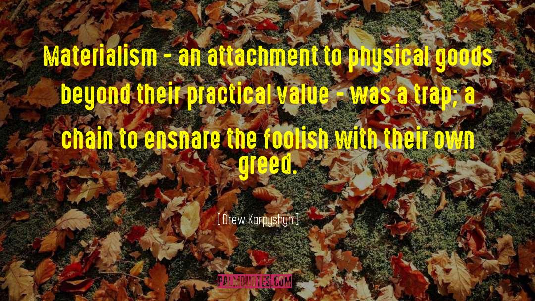 Materialism Versus Spiritualism quotes by Drew Karpyshyn