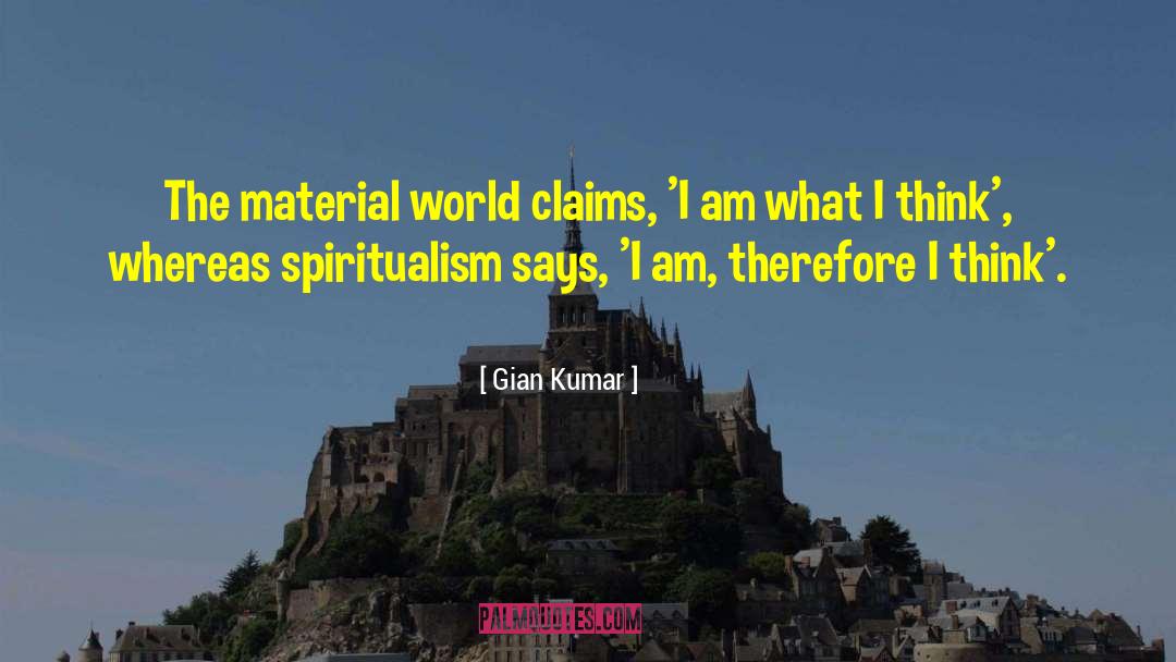 Materialism Versus Spiritualism quotes by Gian Kumar