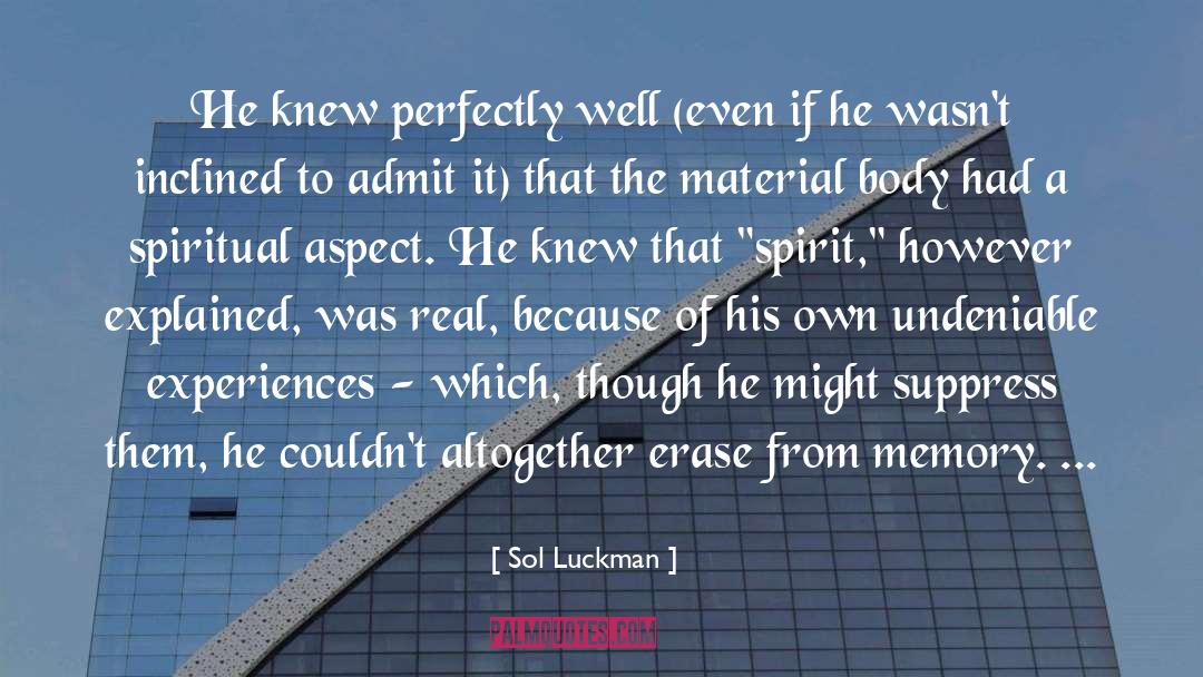 Materialism Versus Spiritualism quotes by Sol Luckman