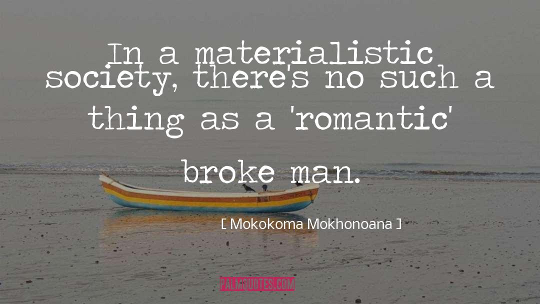 Materialism Versus Spiritualism quotes by Mokokoma Mokhonoana