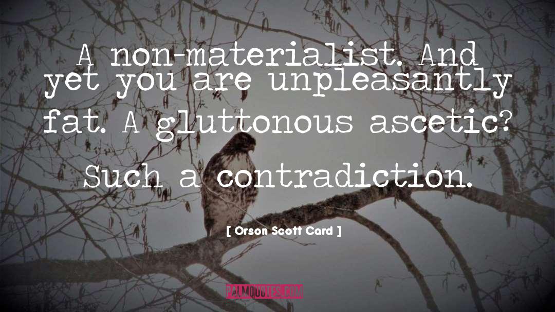 Materialist quotes by Orson Scott Card