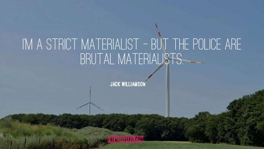 Materialist quotes by Jack Williamson
