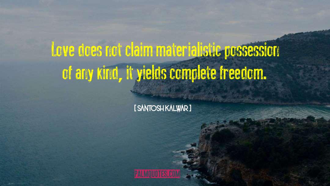 Materialistic quotes by Santosh Kalwar