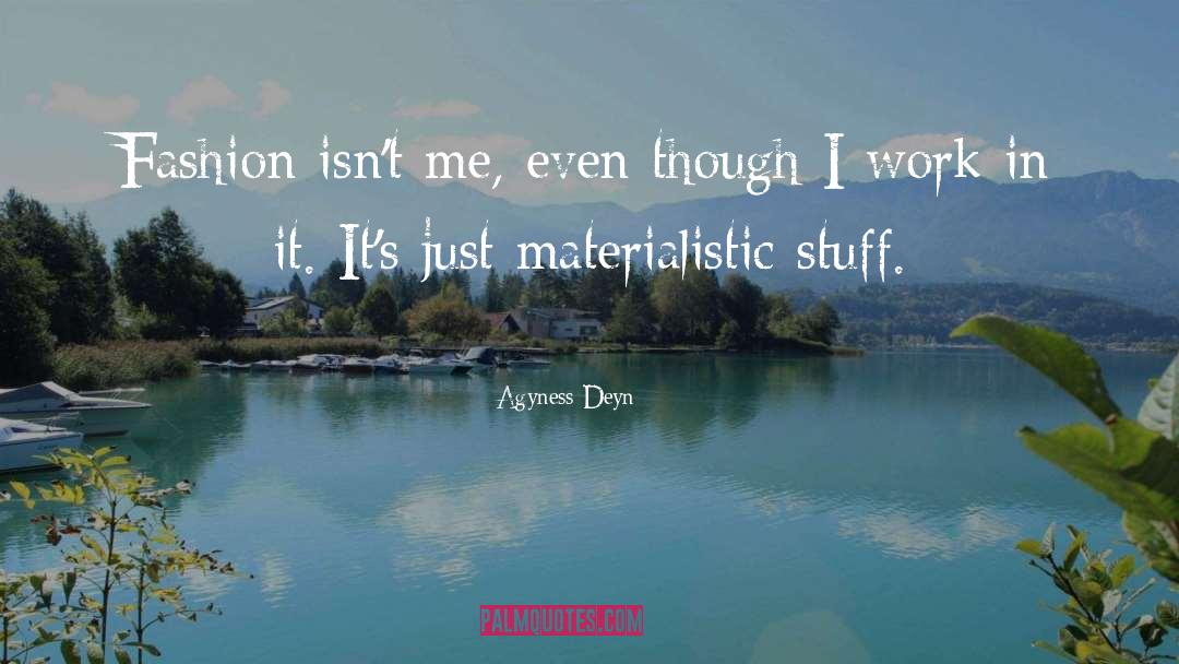 Materialistic quotes by Agyness Deyn