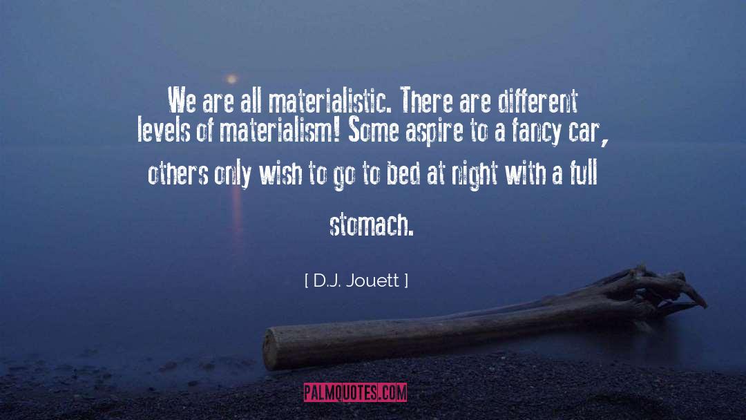 Materialistic quotes by D.J. Jouett