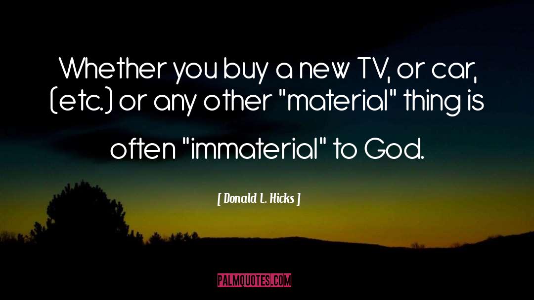 Materialistic quotes by Donald L. Hicks