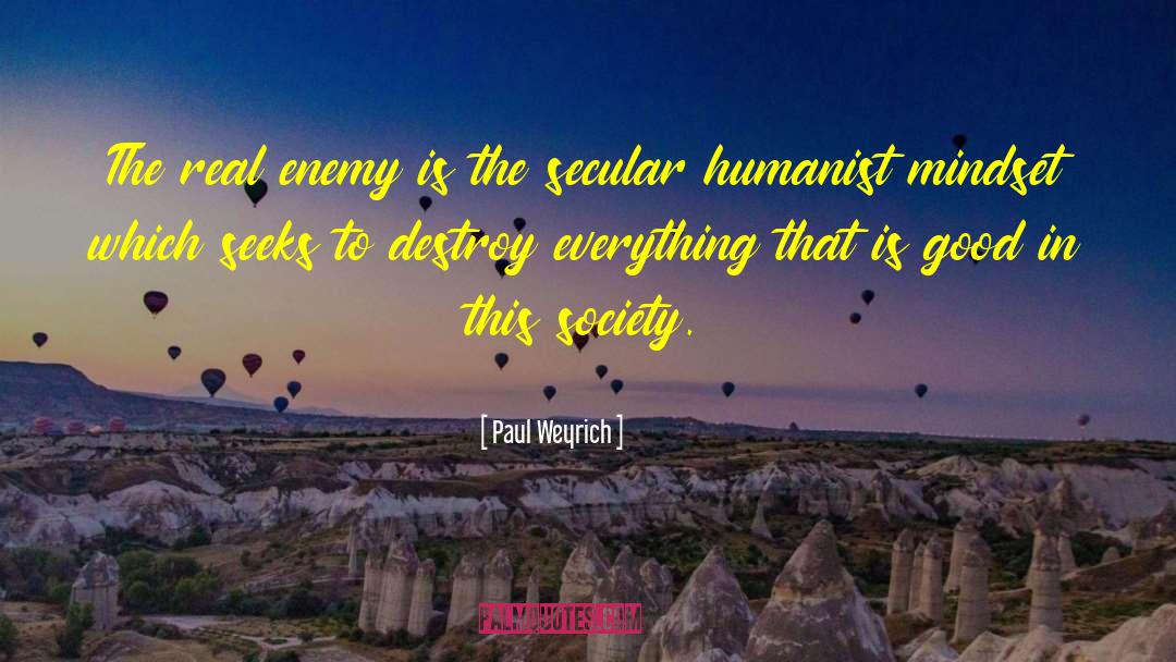 Materialistic Society quotes by Paul Weyrich