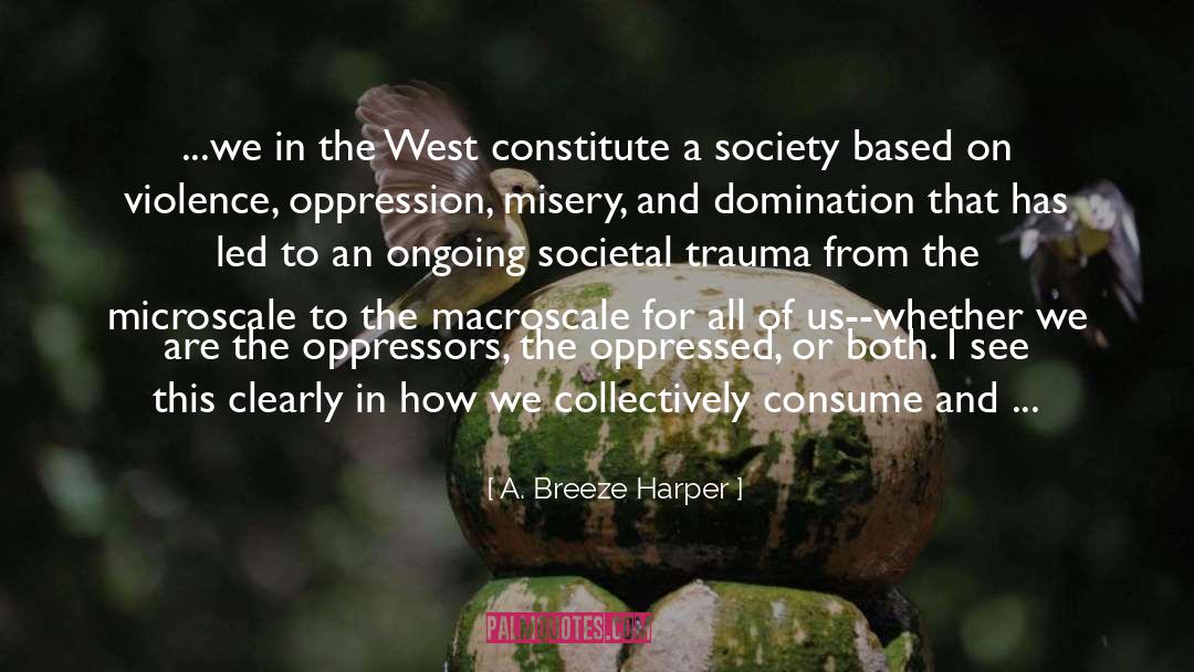 Materialistic Society quotes by A. Breeze Harper