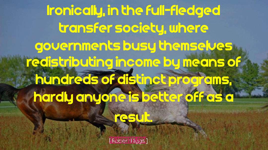 Materialistic Society quotes by Robert Higgs