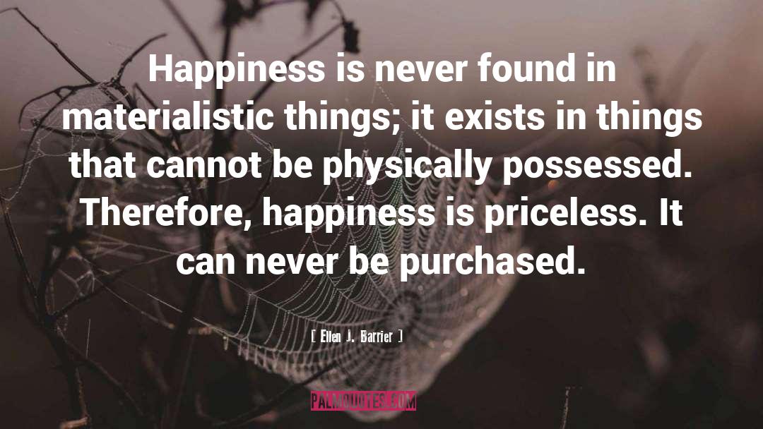 Materialistic Things quotes by Ellen J. Barrier