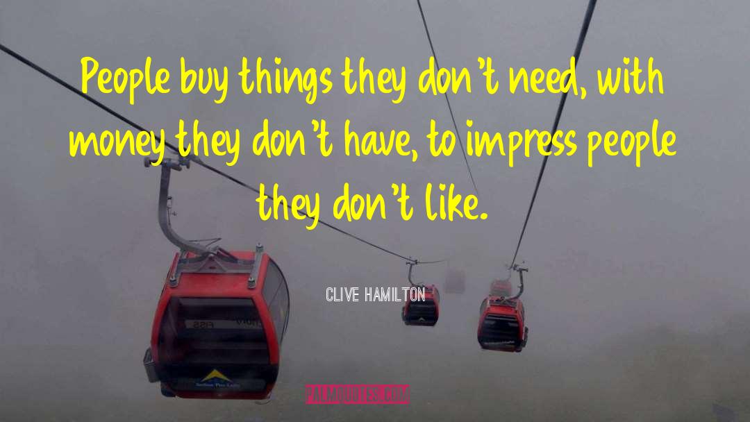 Materialistic Things quotes by Clive Hamilton