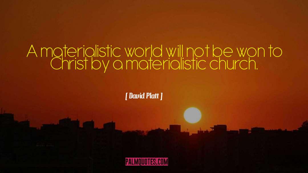 Materialistic World quotes by David Platt