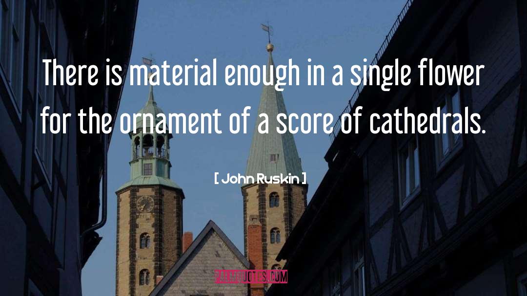 Materials quotes by John Ruskin