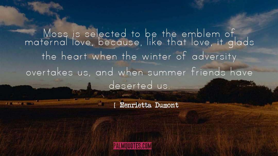 Maternal Love quotes by Henrietta Dumont