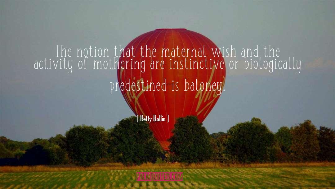 Maternal quotes by Betty Rollin