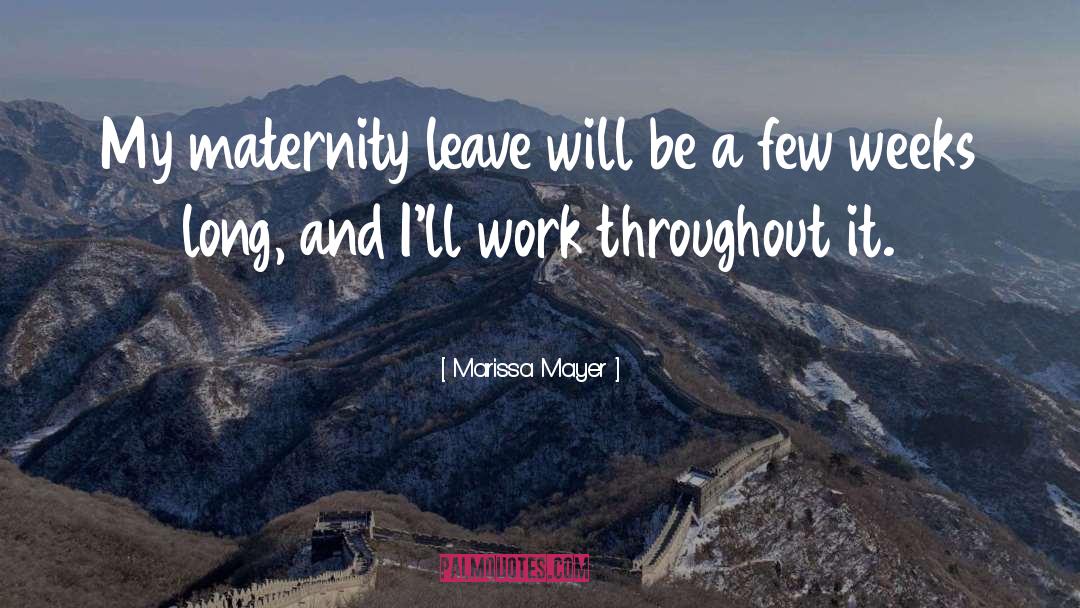 Maternity Leave quotes by Marissa Mayer