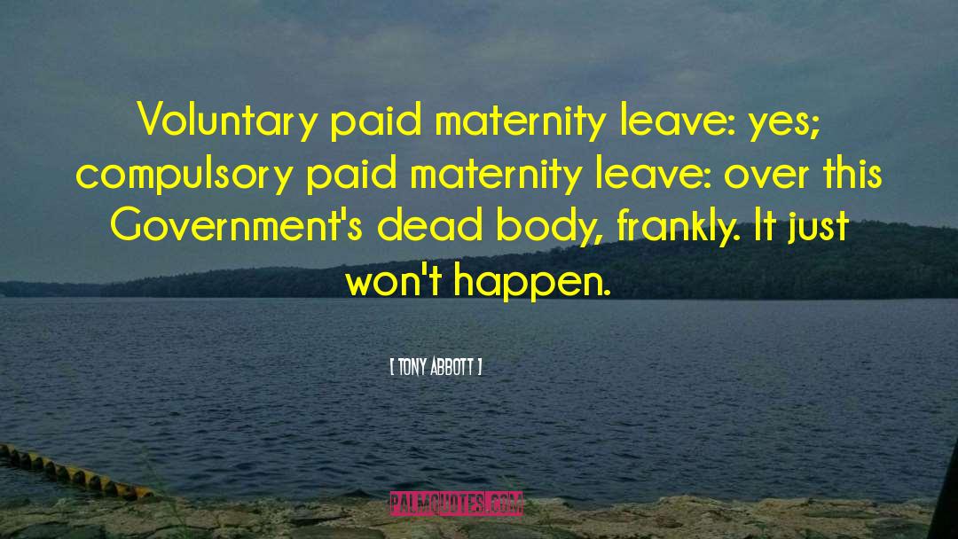 Maternity Leave quotes by Tony Abbott