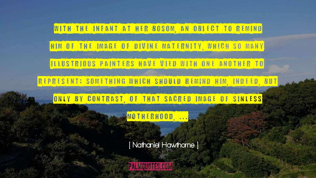 Maternity quotes by Nathaniel Hawthorne
