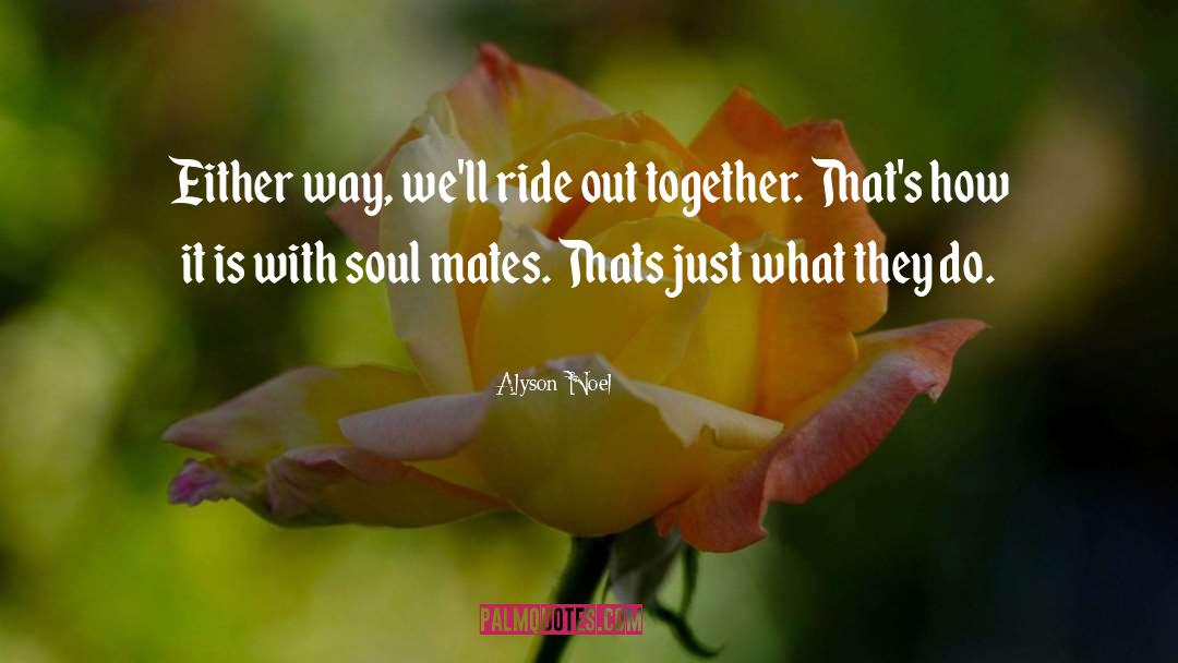 Mates quotes by Alyson Noel