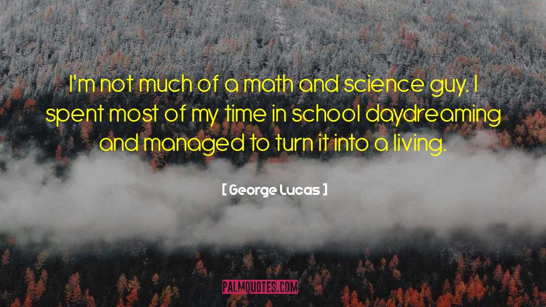Math And Science quotes by George Lucas
