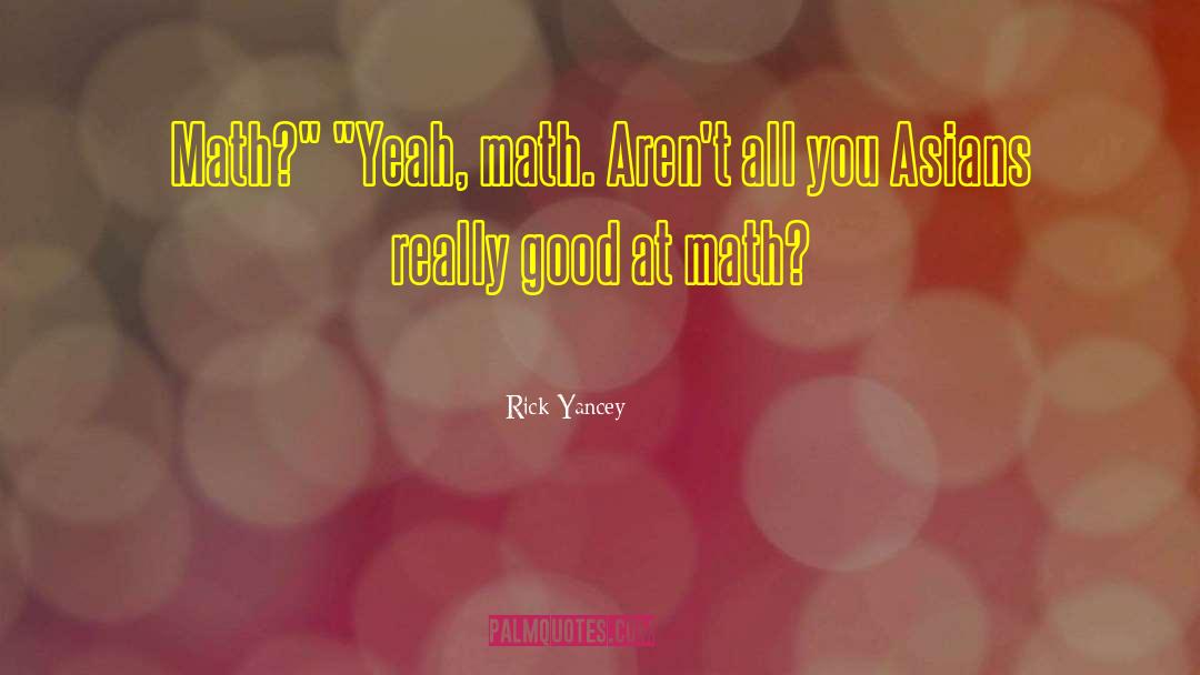 Math Is Hard Quote quotes by Rick Yancey