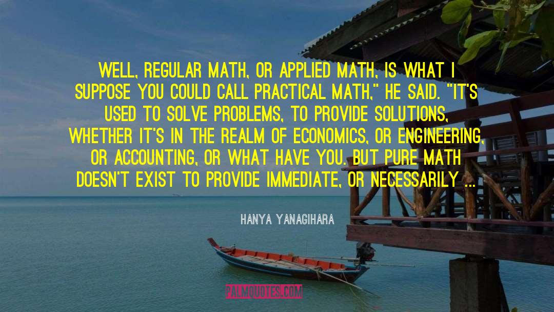 Math Is Hard Quote quotes by Hanya Yanagihara