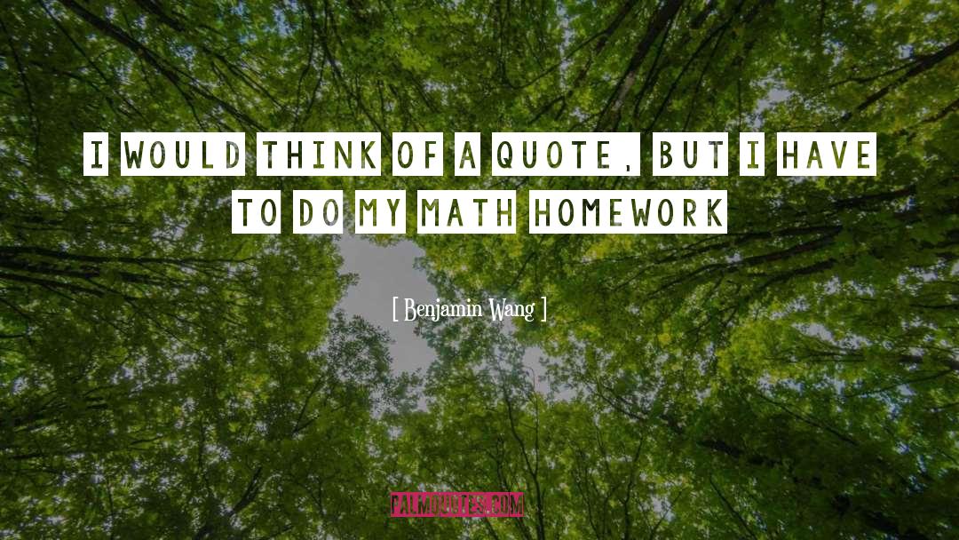 Math Is Hard Quote quotes by Benjamin Wang