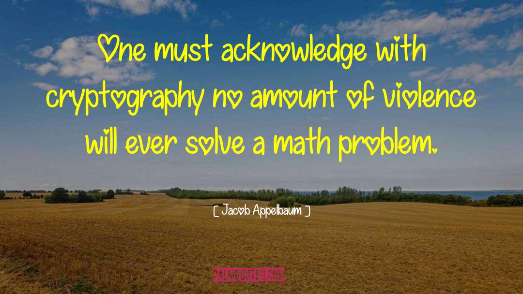 Math Is Hard Quote quotes by Jacob Appelbaum