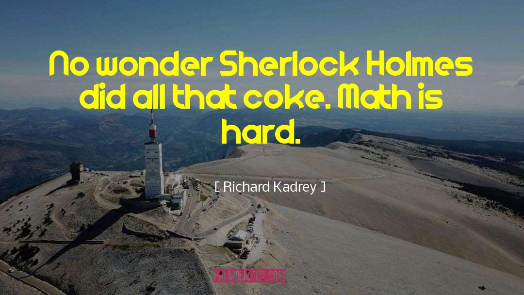 Math Is Hard Quote quotes by Richard Kadrey