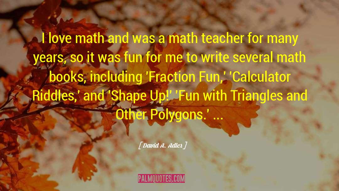 Math Teacher quotes by David A. Adler