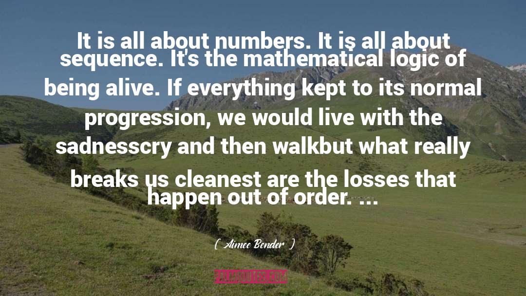 Mathematical Logic quotes by Aimee Bender