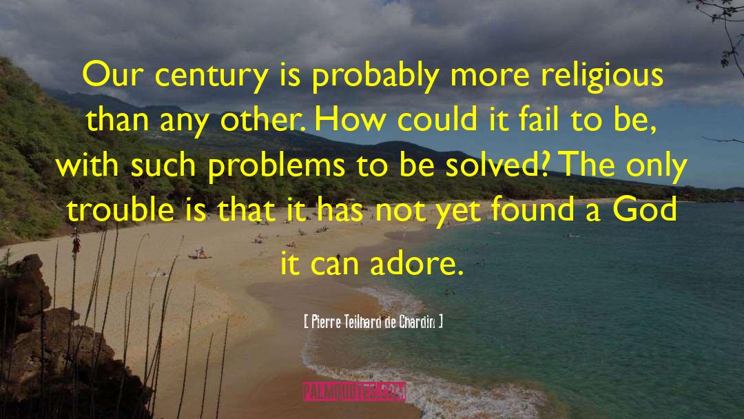 Mathematical Problems quotes by Pierre Teilhard De Chardin