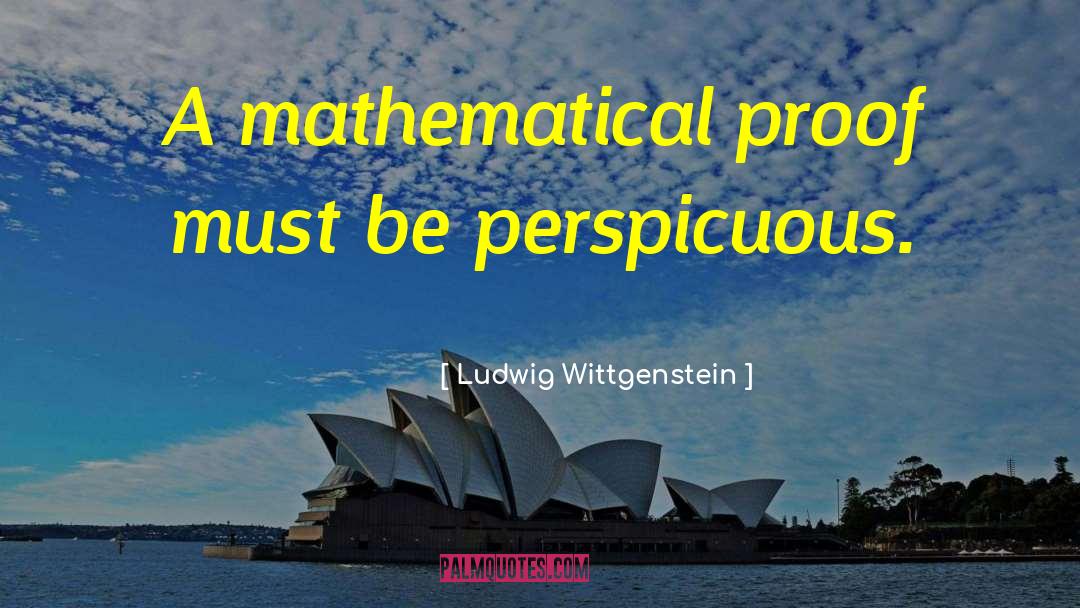 Mathematical Proof quotes by Ludwig Wittgenstein