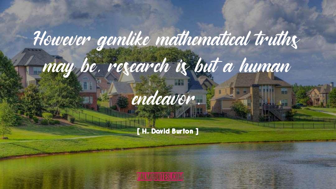 Mathematical quotes by H. David Burton
