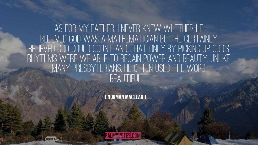 Mathematician quotes by Norman Maclean