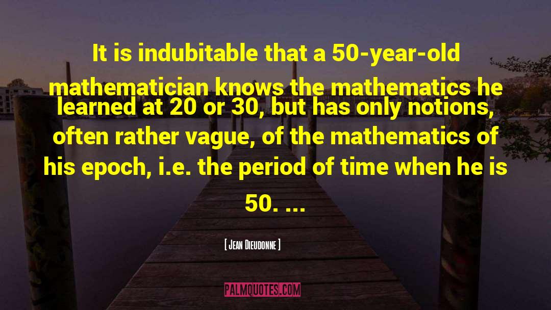 Mathematician quotes by Jean Dieudonne